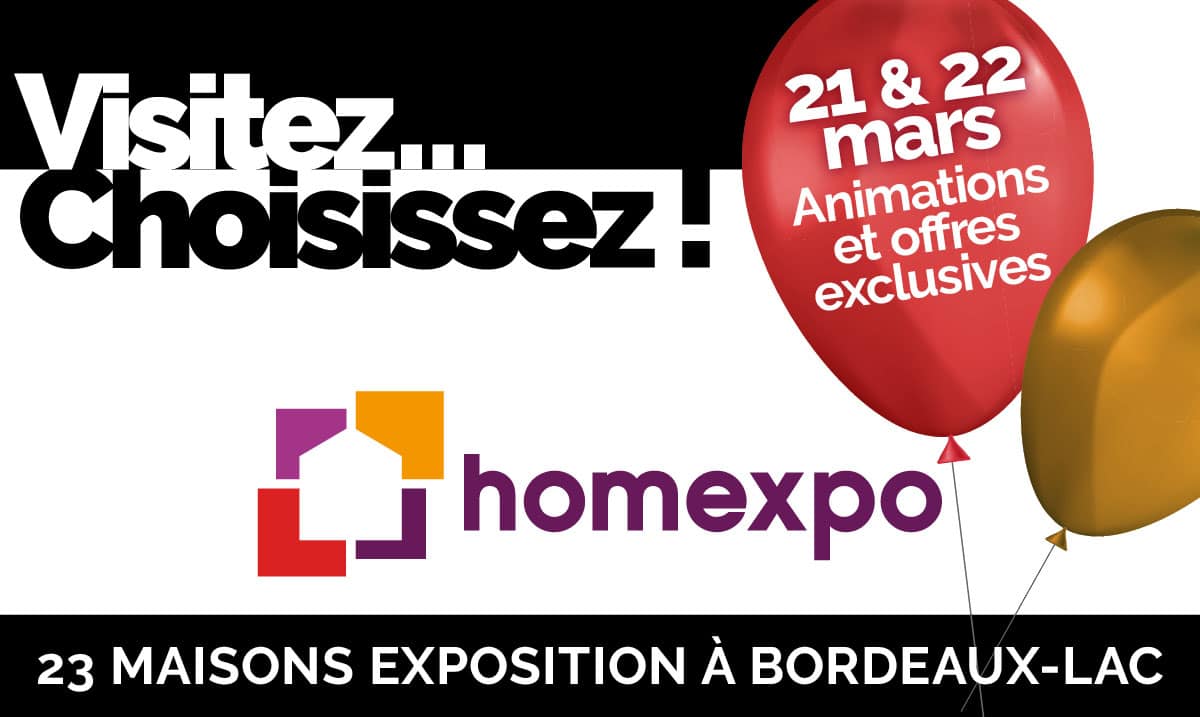 Offres exclusives les 21 et 22 mars 2020 à Homexpo Bordeaux Lac