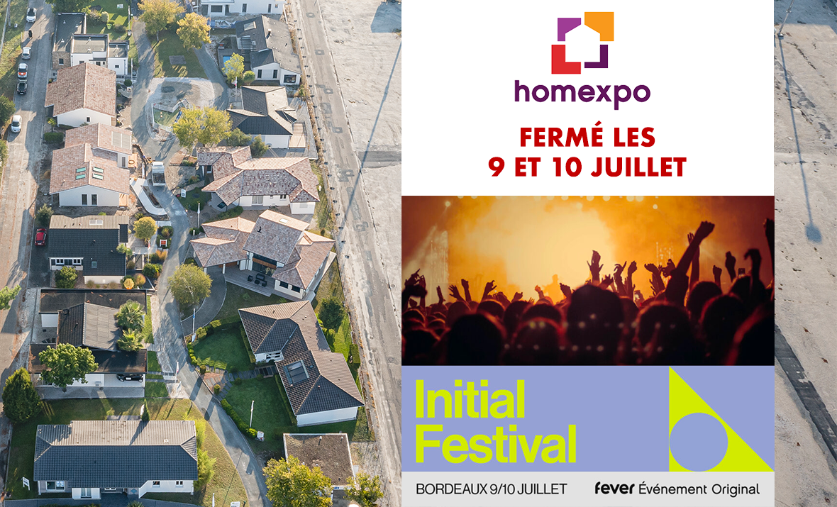 FESTIVAL AU PARC DES EXPOSITIONS : VILLAGE HOMEXPO FERMÉ LES 9 ET 10 JUILLET